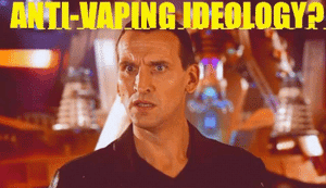 The anti-vaping narrative is most certainly a rabid ideology